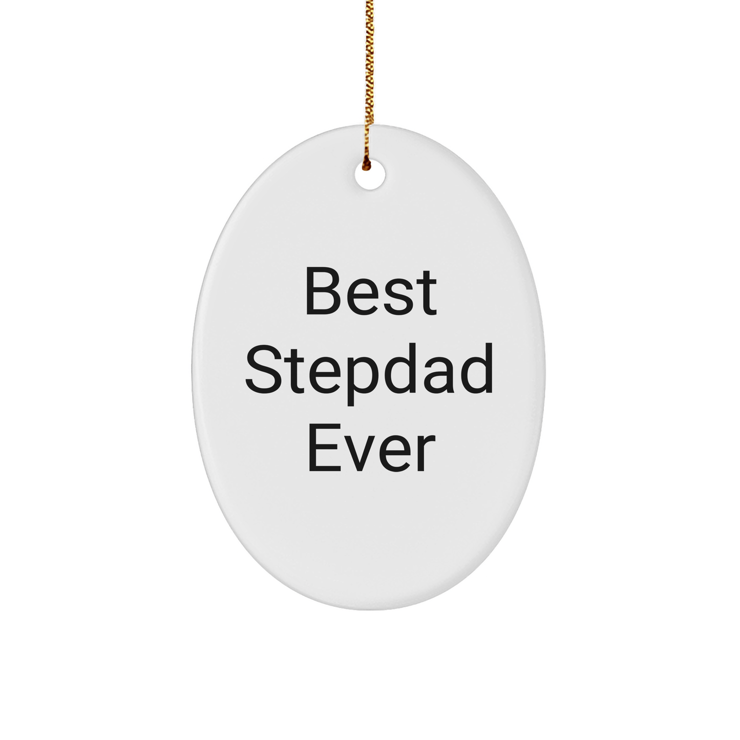 Funny 'Best Stepdad Ever' Oval Ornament Gifts for Him, from Family to Stepdad, Perfect Christmas Unique Gifts - Victory Thru Vision