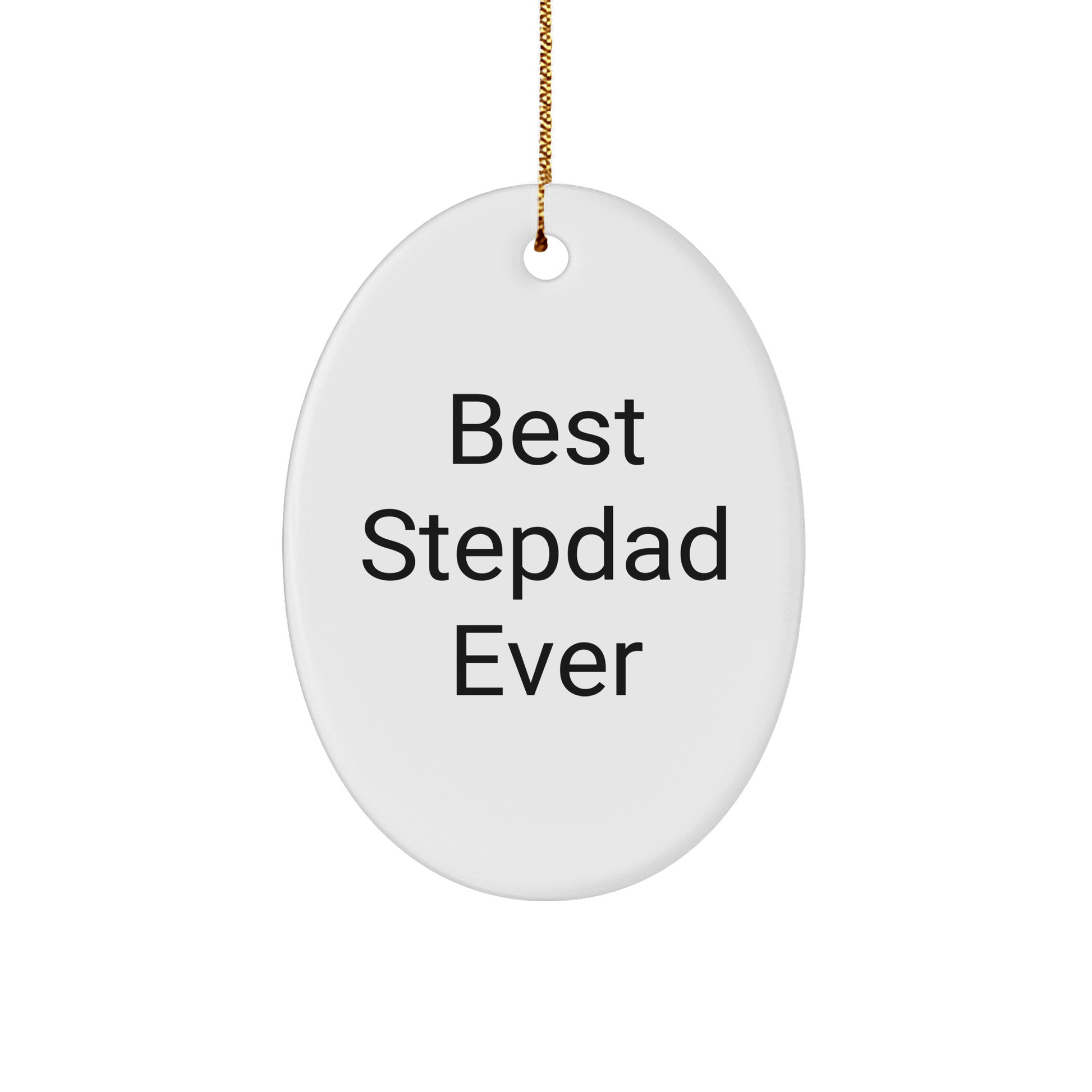 Funny 'Best Stepdad Ever' Oval Ornament Gifts for Him, from Family to Stepdad, Perfect Christmas Unique Gifts - Victory Thru Vision