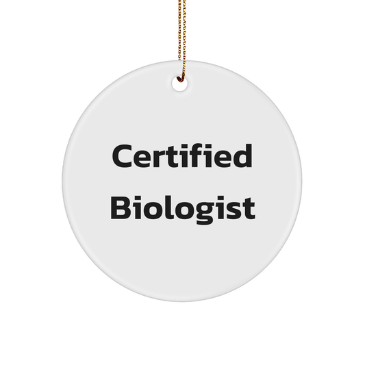 Funny Biologist Gifts, Certified Biologist Circle Ornament, Christmas Unique Presents for Biologist Friends, Gifts from Family, Circle Ornament Gift for Biologist - Victory Thru Vision 