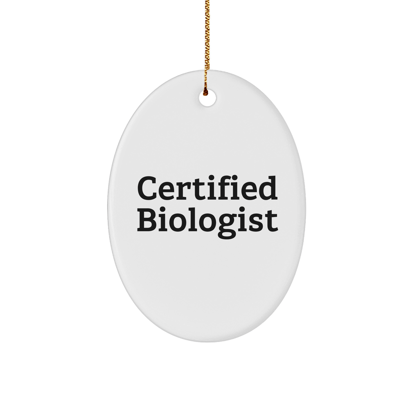 Funny Biologist Gifts from Friends - Oval Ornament for Certified Biologist, Christmas Unique Gifts for Biologist, Men, Women, Coworkers, Family - Victory Thru Vision 