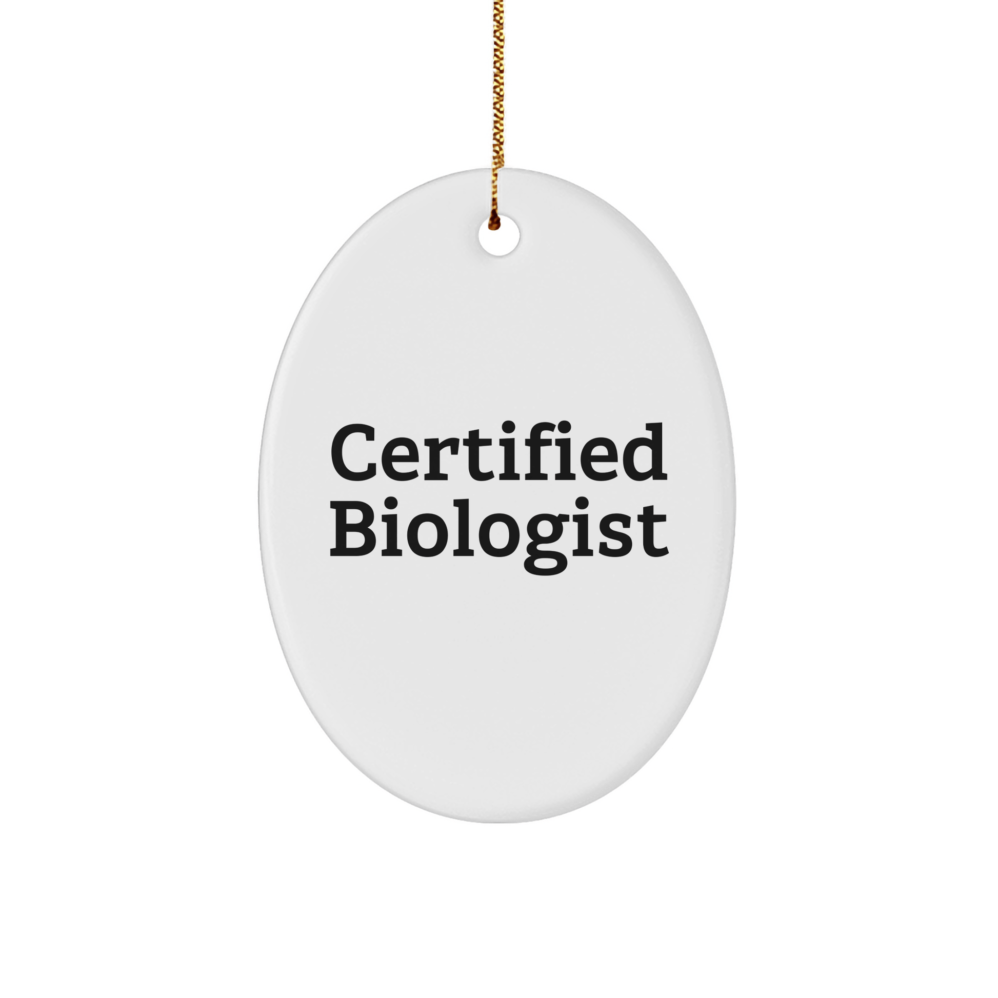 Funny Biologist Gifts from Friends - Oval Ornament for Certified Biologist, Christmas Unique Gifts for Biologist, Men, Women, Coworkers, Family - Victory Thru Vision 