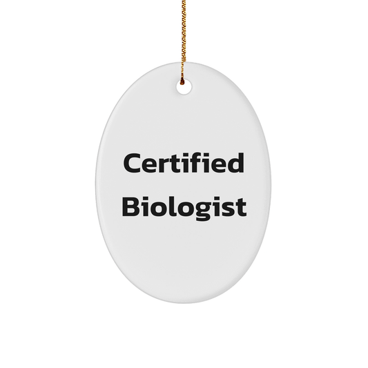 Funny Biologist Gifts from Friends to Family - Oval Ornament with Christmas Quote, 'Certified Biologist' - Unique White Oval Shaped MDF Decoration - Victory Thru Vision 
