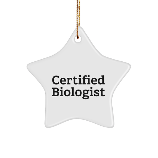 Funny Biologist Gifts from Men - Certified Biologist Star Ornament, White, 3.25" tall, Christmas Unique Gifts for Biologist Friends and Family - Victory Thru Vision 