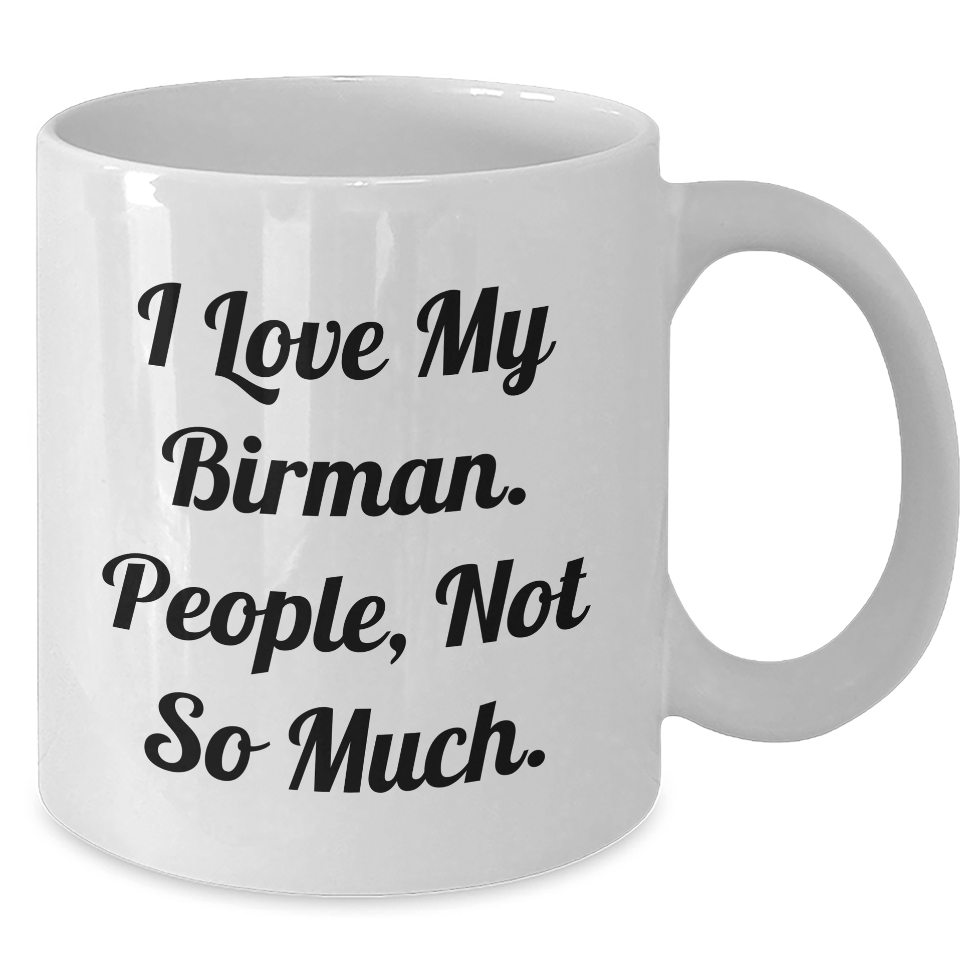 Funny Birman Cat Gifts for Graduation, I Love My Birman People Not So Much, White Coffee Mug, Gifts from Family, Gifts for Men - Victory Thru Vision