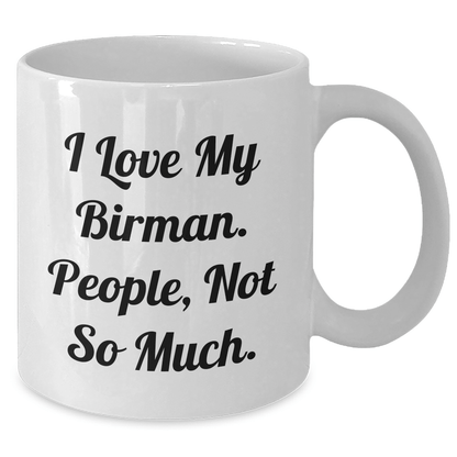 Funny Birman Cat Gifts for Graduation, I Love My Birman People Not So Much, White Coffee Mug, Gifts from Family, Gifts for Men - Victory Thru Vision