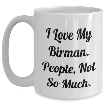 Funny Birman Cat Gifts for Graduation, I Love My Birman People Not So Much, White Coffee Mug, Gifts from Family, Gifts for Men - Victory Thru Vision