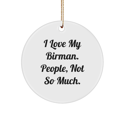 Funny Birman Cat Gifts from Friends - 'I Love My Birman. People, Not So Much.' Circle Ornament for Christmas - Victory Thru Vision