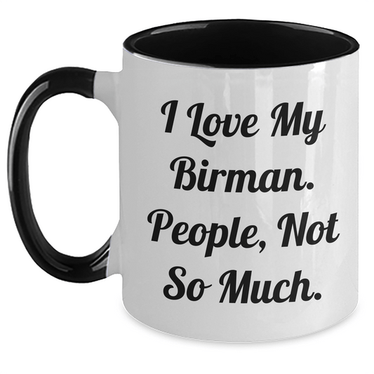 Funny Birman Cat Lovers Gifts, I Love My Birman, People Not So Much, Unique Graduation Gifts for Women, Friends, Coworkers, Family, Two Tone Coffee Mug - Victory Thru Vision