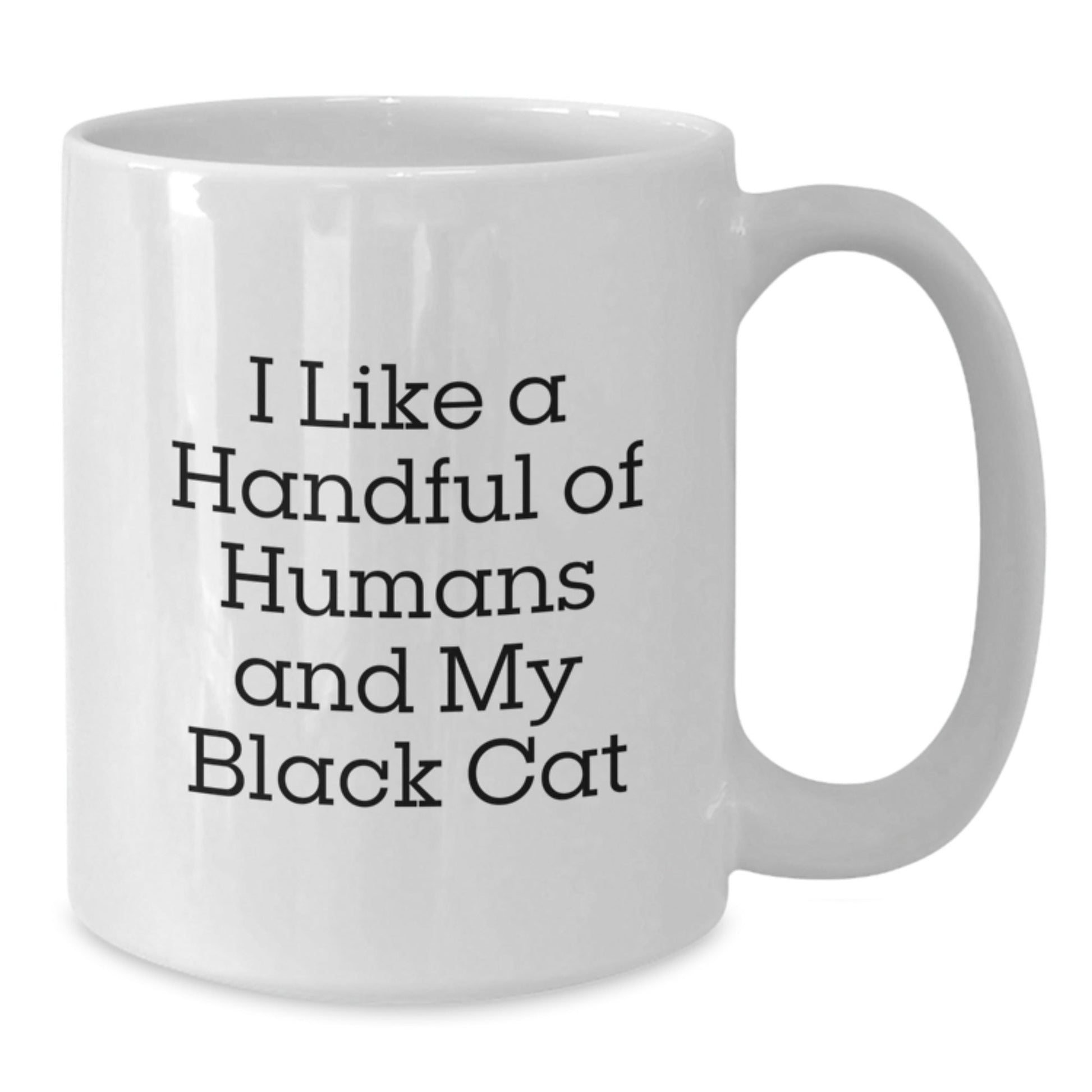Funny Black Cat Lovers Gifts from Friends for Graduation Unique White Coffee Mugs, 'I Like A Handful Of Humans And My Black Cat' - Victory Thru Vision