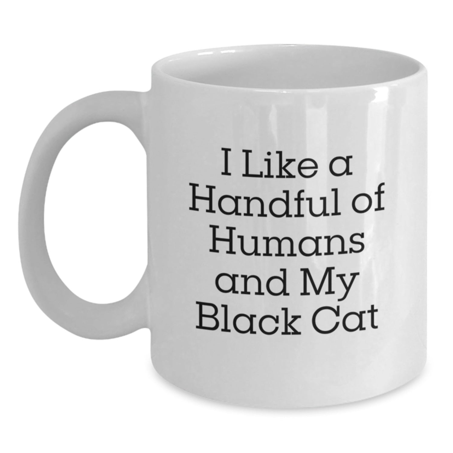 Funny Black Cat Lovers Gifts from Friends for Graduation Unique White Coffee Mugs, 'I Like A Handful Of Humans And My Black Cat' - Victory Thru Vision