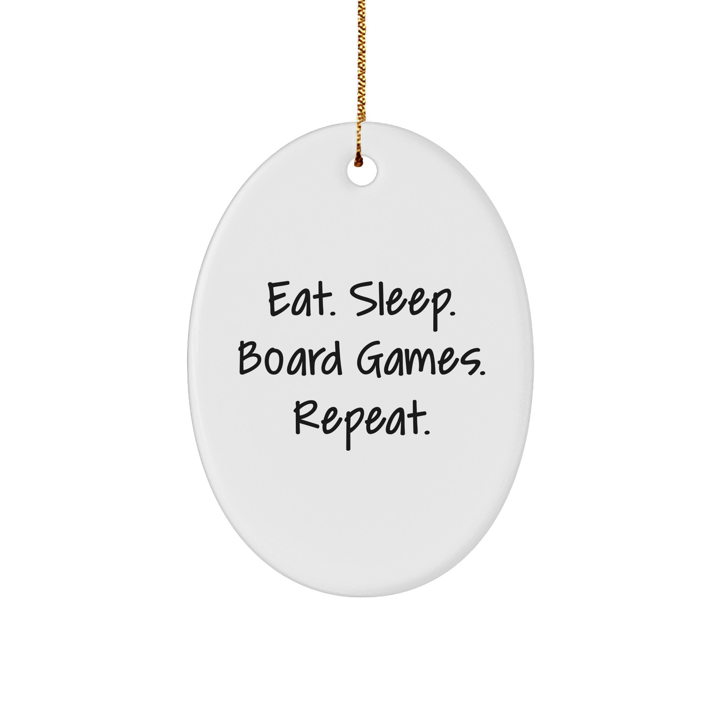 Funny Board Games Gifts for Friends from Eat. Sleep. Board Games. Repeat. - Oval Ornament for Christmas - Victory Thru Vision 