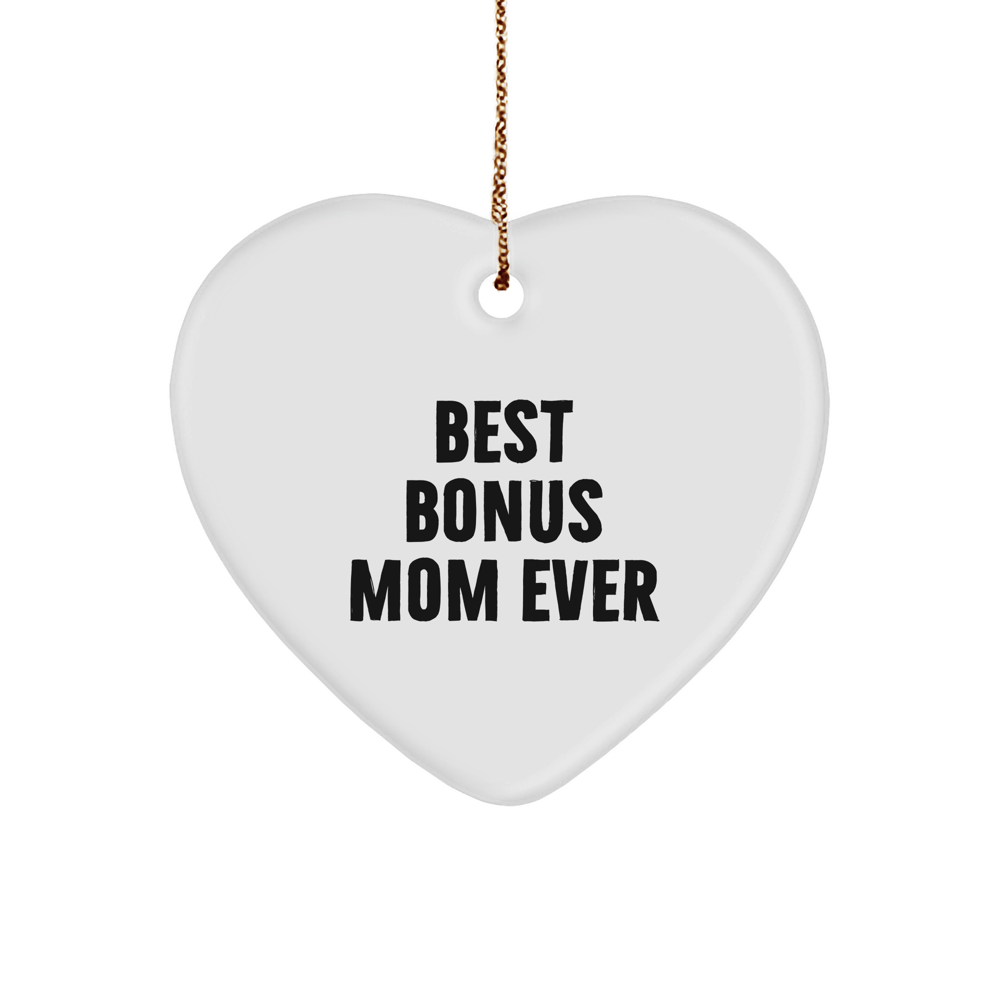 Funny Bonus Mom Gifts: Best Bonus Mom Ever Heart Ornament for Christmas, Unique Gifts from Friends to Bonus Mom, Heart Shaped with White Color, MDF and High-Gloss Finish - Victory Thru Vision 