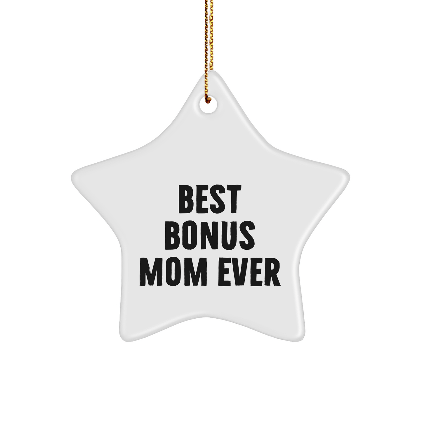 Funny Bonus Mom Gifts, 'Best Bonus Mom Ever' Star Ornament, White, 3.25" Tall, Christmas Unique Gifts from Family to Bonus Mom - Victory Thru Vision 