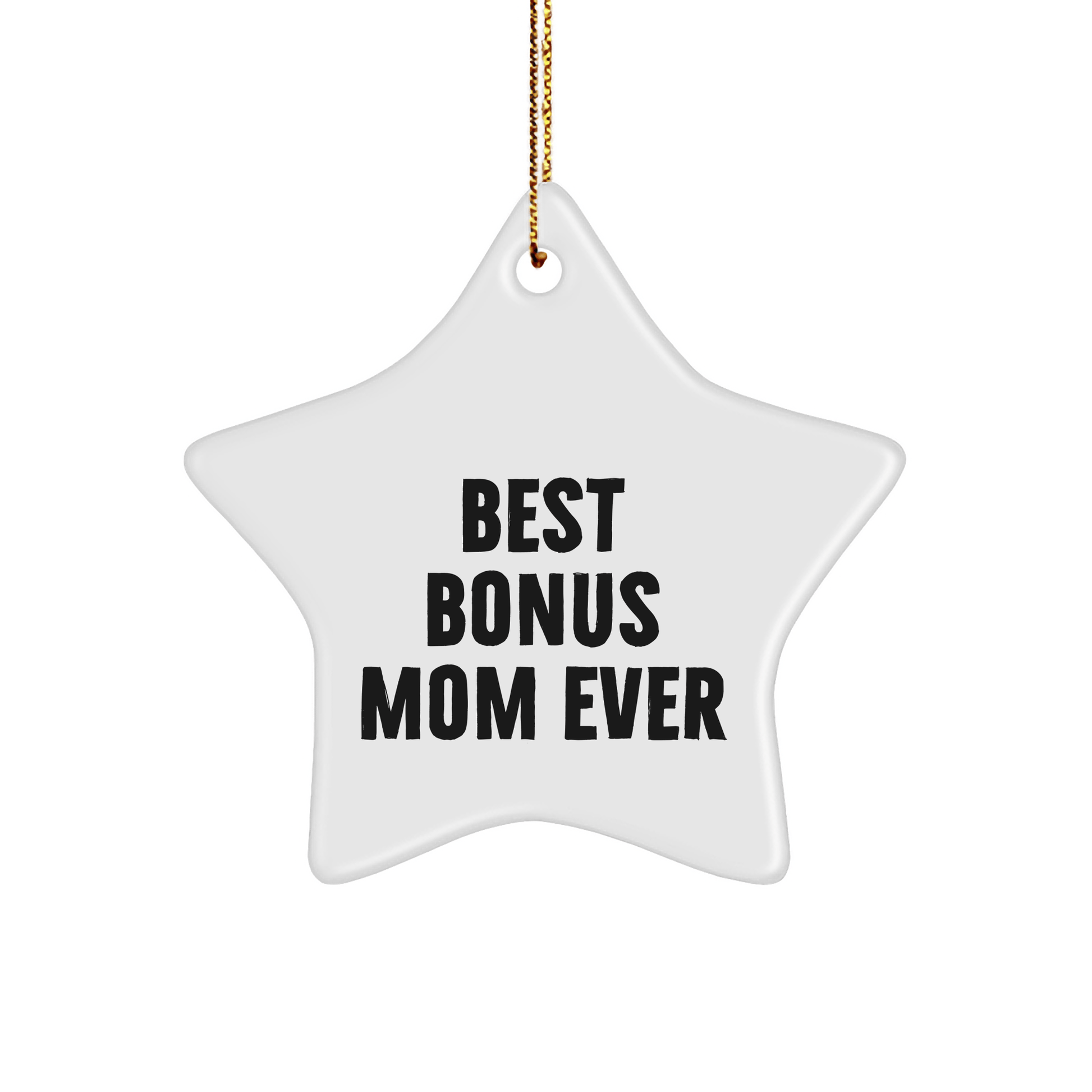Funny Bonus Mom Gifts, 'Best Bonus Mom Ever' Star Ornament, White, 3.25" Tall, Christmas Unique Gifts from Family to Bonus Mom - Victory Thru Vision 