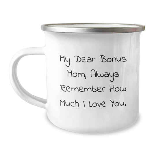 Funny Bonus Mom Gifts from Family - Camping Mug for Graduation - 'My Dear Bonus Mom, Always Remember How Much I Love You.' - Victory Thru Vision