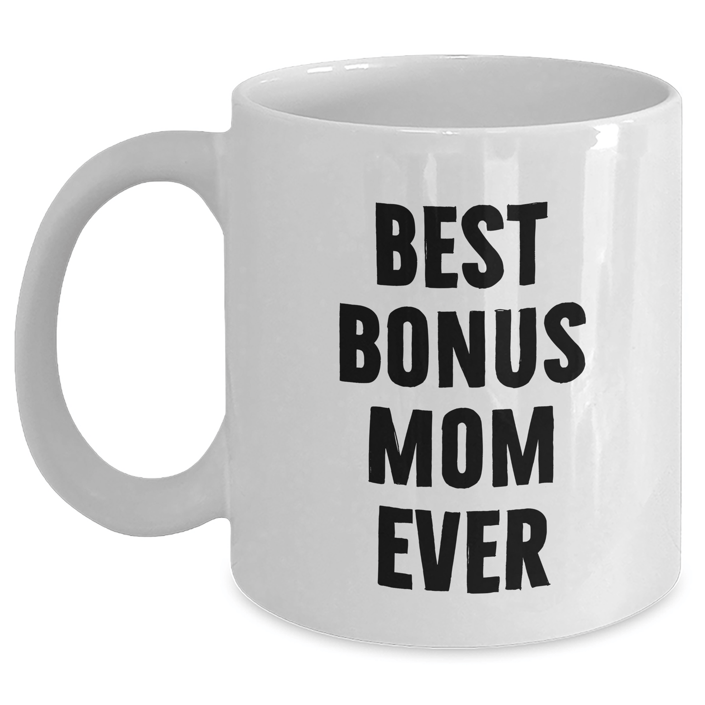 Funny Bonus Mom Gifts from Friends - 'Best Bonus Mom Ever' White Coffee Mug for Dad's Special Day - Victory Thru Vision 