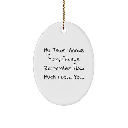 Funny Bonus Mom Gifts from Men - 'My Dear Bonus Mom, Always Remember...' Oval Ornament for Christmas - Victory Thru Vision