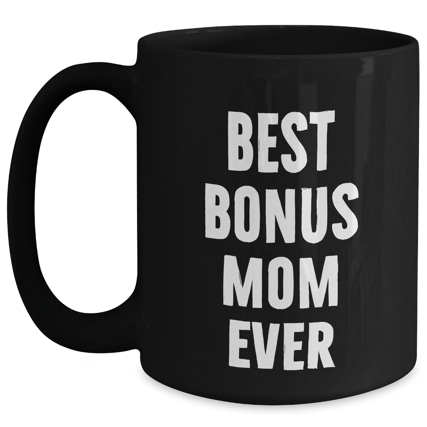 Funny Bonus Mom Gifts from Men to Best Bonus Mom Ever Black Coffee Mug for Father's Day - Victory Thru Vision 