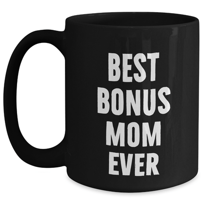 Funny Bonus Mom Gifts from Men to Best Bonus Mom Ever Black Coffee Mug for Father's Day - Victory Thru Vision 
