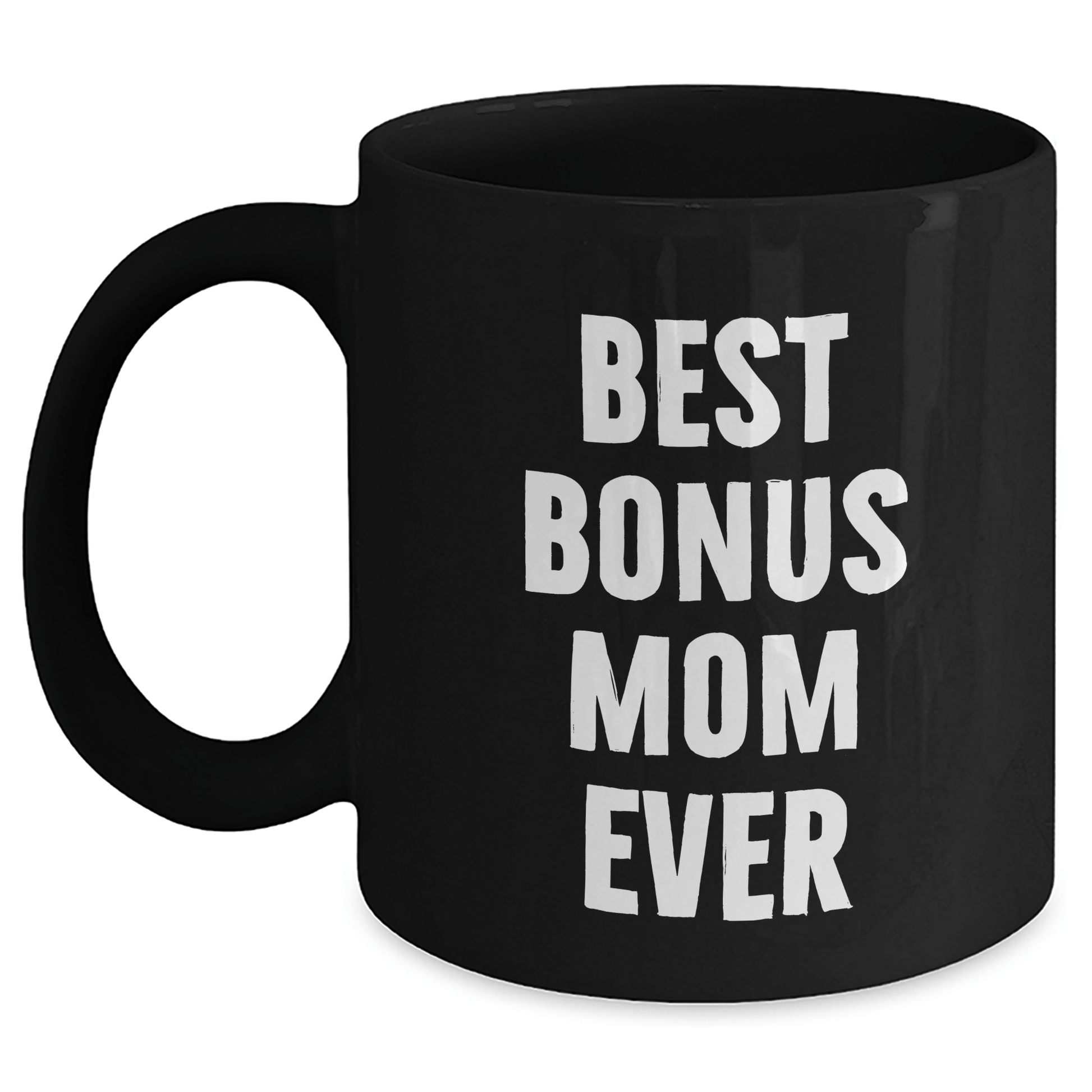 Funny Bonus Mom Gifts from Men to Best Bonus Mom Ever Black Coffee Mug for Father's Day - Victory Thru Vision 