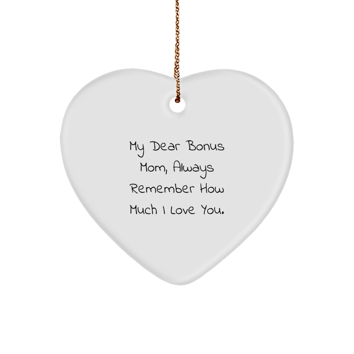 Funny Bonus Mom Heart Ornament, Gifts from Family to Bonus Mom, Always Remember How Much I Love You. - Unique Christmas Unique Gifts for Bonus Mom - Victory Thru Vision