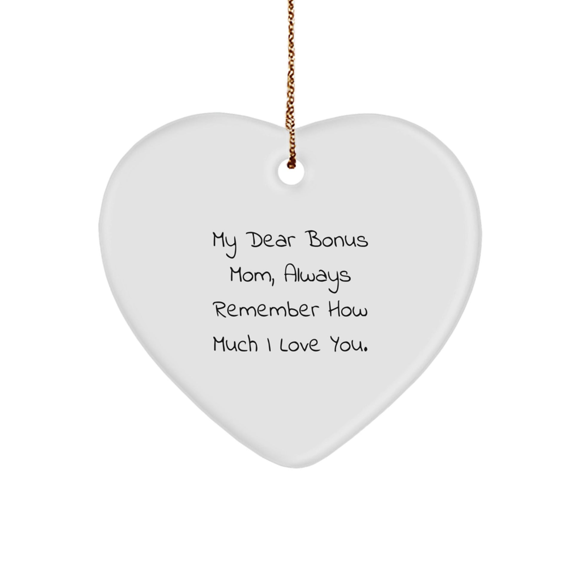 Funny Bonus Mom Heart Ornament, Gifts from Family to Bonus Mom, Always Remember How Much I Love You. - Unique Christmas Unique Gifts for Bonus Mom - Victory Thru Vision
