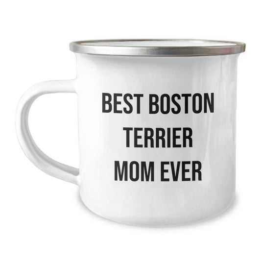 Funny Boston Terrier Dog Mom Gifts from Friends for Boston Terrier Dog Lovers on Birthday, Best Boston Terrier Mom Ever Quote, 12 oz Camping Mug - Victory Thru Vision