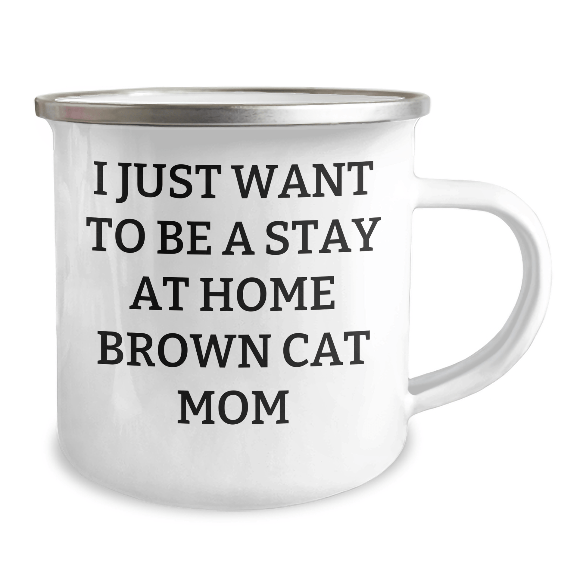 Funny Brown Cat Mom Gifts - Camping Mug I Just Want To Be A Stay At Home Brown Cat Mom, Gifts from Family to Dad on Father's Day - Victory Thru Vision 