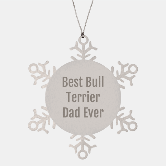 Funny Bull Terrier Dad Gift Ideas for Men, Best Dad Ever Snowflake Ornament, Christmas Unique Gifts from Family, Friends, Coworkers - Victory Thru Vision 