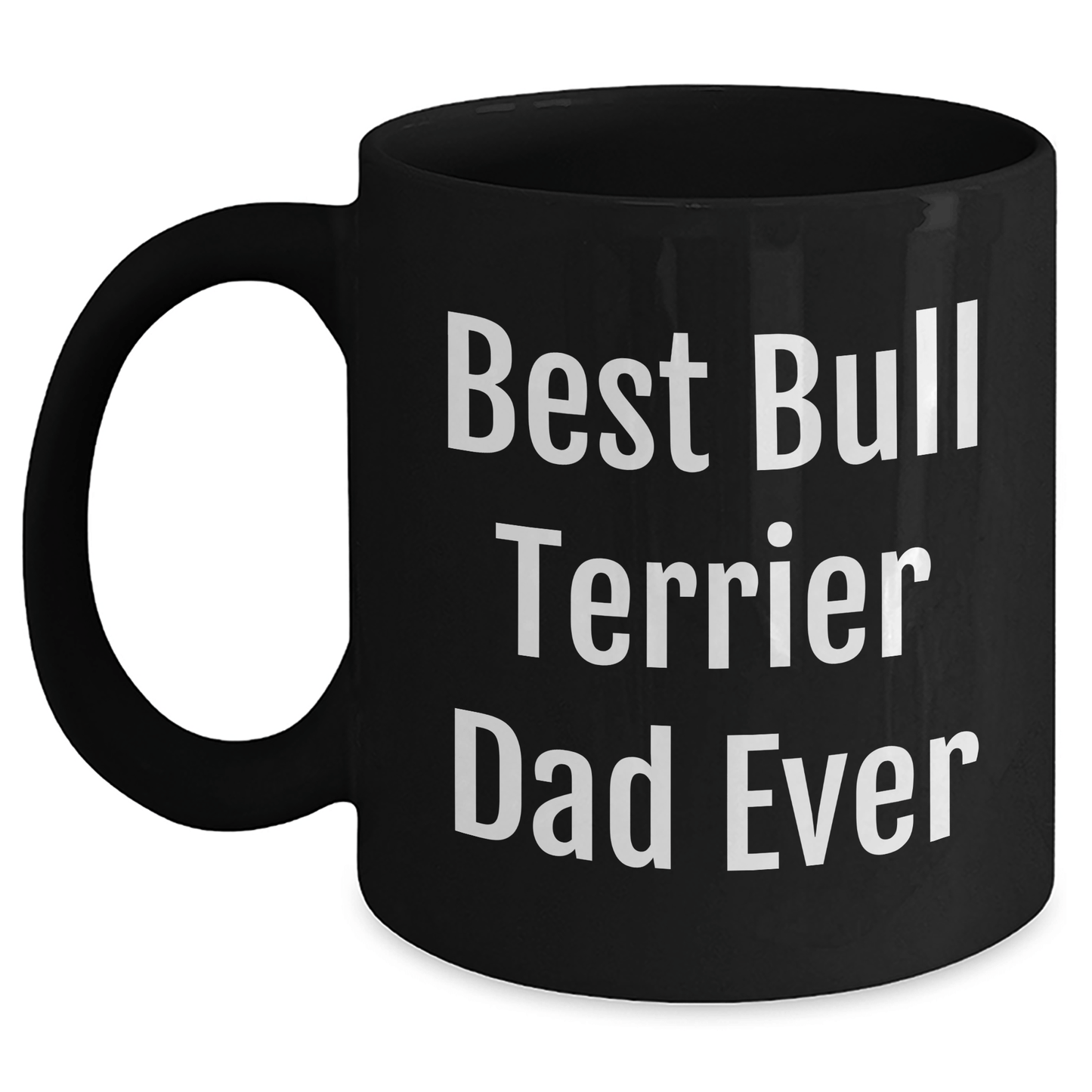Funny Bull Terrier Dog Dad Gifts, Best Bull Terrier Dad Ever, Black Coffee Mug for Father's Day, Gifts from Men, Gifts for Bull Terrier Dog Lovers - Victory Thru Vision 
