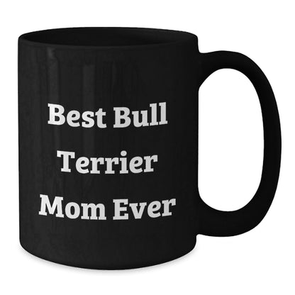 Funny Bull Terrier Dog Gifts from Mom, Best Bull Terrier Mom Ever, Birthday Unique Gifts for Her - Victory Thru Vision