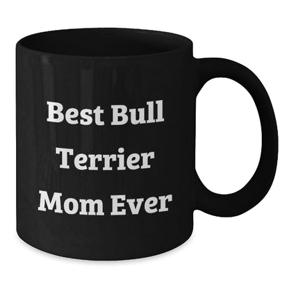 Funny Bull Terrier Dog Gifts from Mom, Best Bull Terrier Mom Ever, Birthday Unique Gifts for Her - Victory Thru Vision