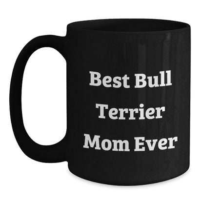 Funny Bull Terrier Dog Gifts from Mom, Best Bull Terrier Mom Ever, Birthday Unique Gifts for Her - Victory Thru Vision