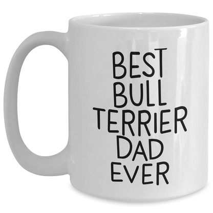 Funny Bull Terrier Dog Lover Gifts from Dad to Best Bull Terrier Dad Ever on Father's Day White Coffee Mug - Victory Thru Vision 