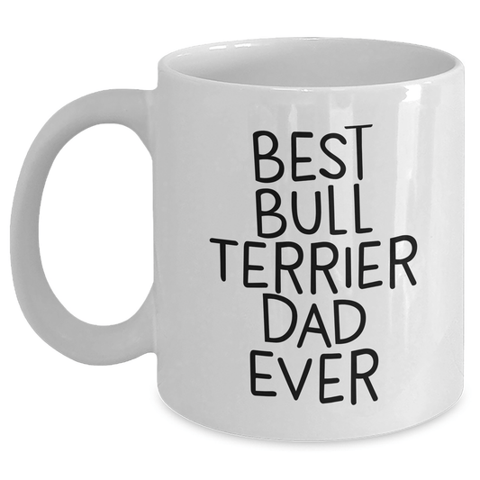 Funny Bull Terrier Dog Lover Gifts from Dad to Best Bull Terrier Dad Ever on Father's Day White Coffee Mug - Victory Thru Vision 