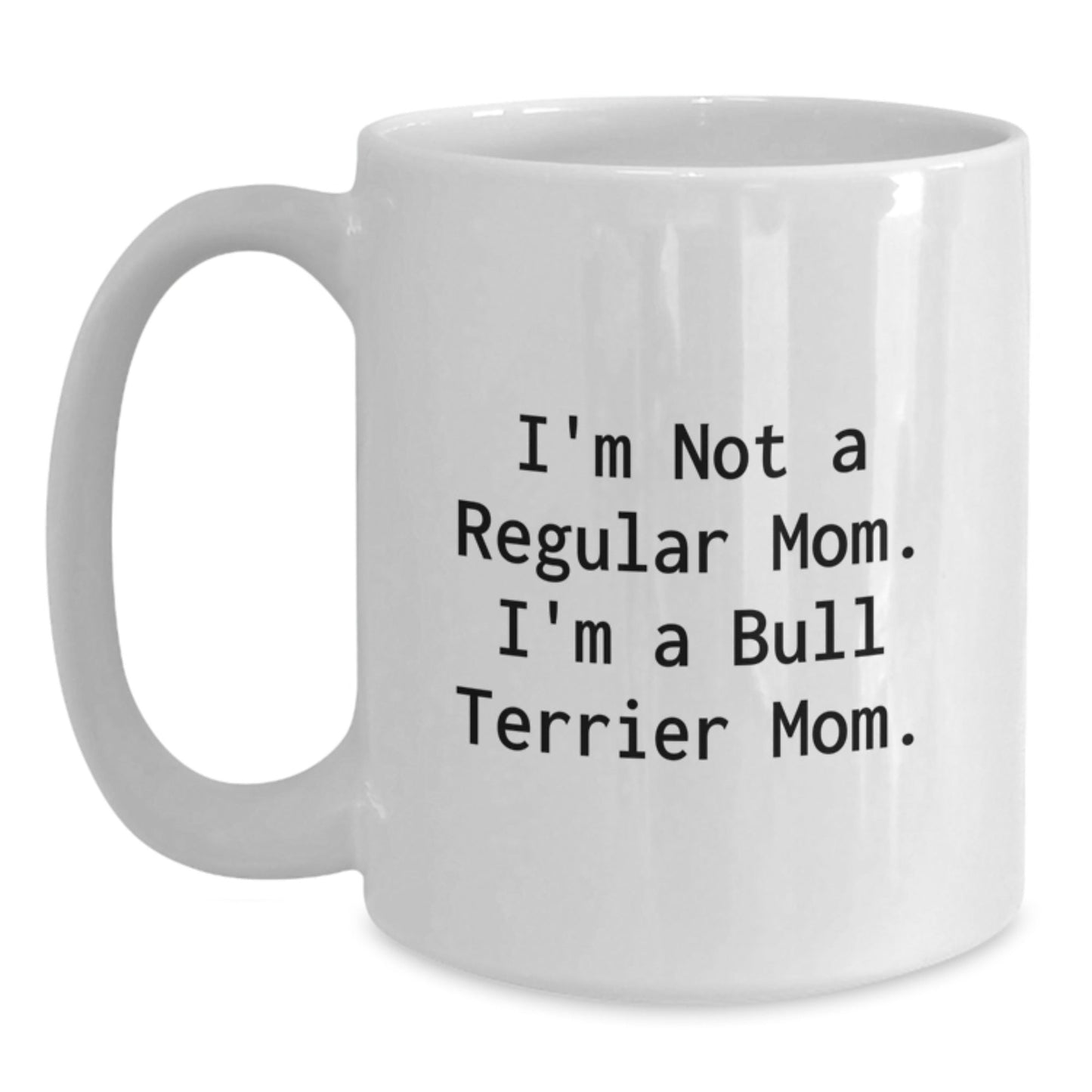 Funny Bull Terrier Dog Mom Gifts from Family for Bull Terrier Dog Lovers - White Coffee Mug - Victory Thru Vision