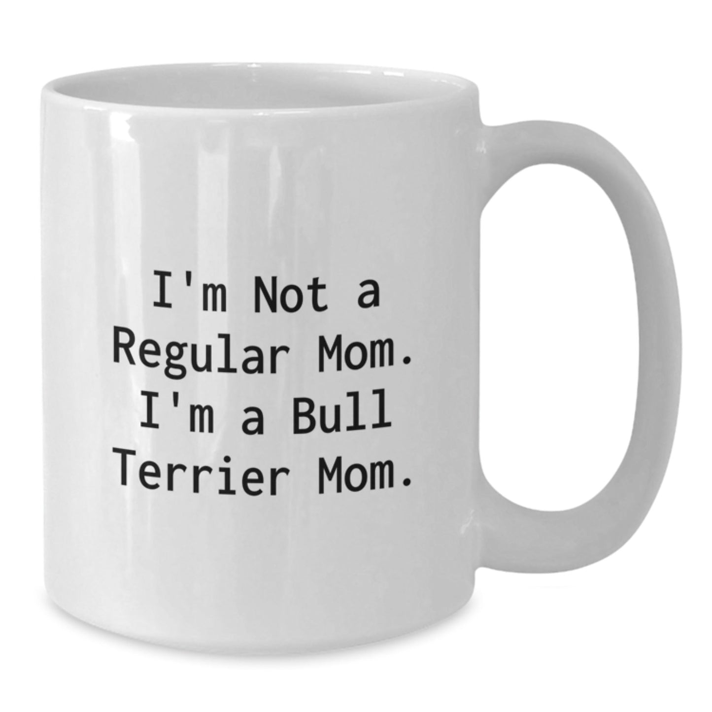 Funny Bull Terrier Dog Mom Gifts from Family for Bull Terrier Dog Lovers - White Coffee Mug - Victory Thru Vision