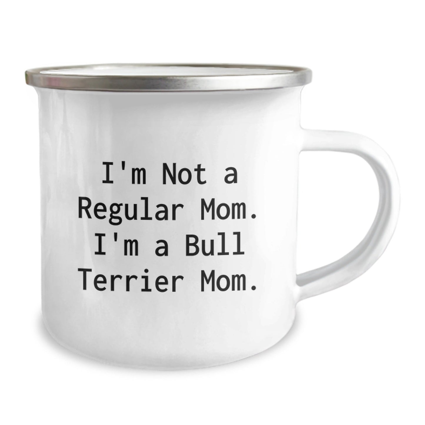 Funny Bull Terrier Dog Mom Gifts from Friends for Bull Terrier Dog Graduation, Camping Mug with Quote 'I'm Not A Regular Mom. I'm A Bull Terrier Mom.' - Victory Thru Vision