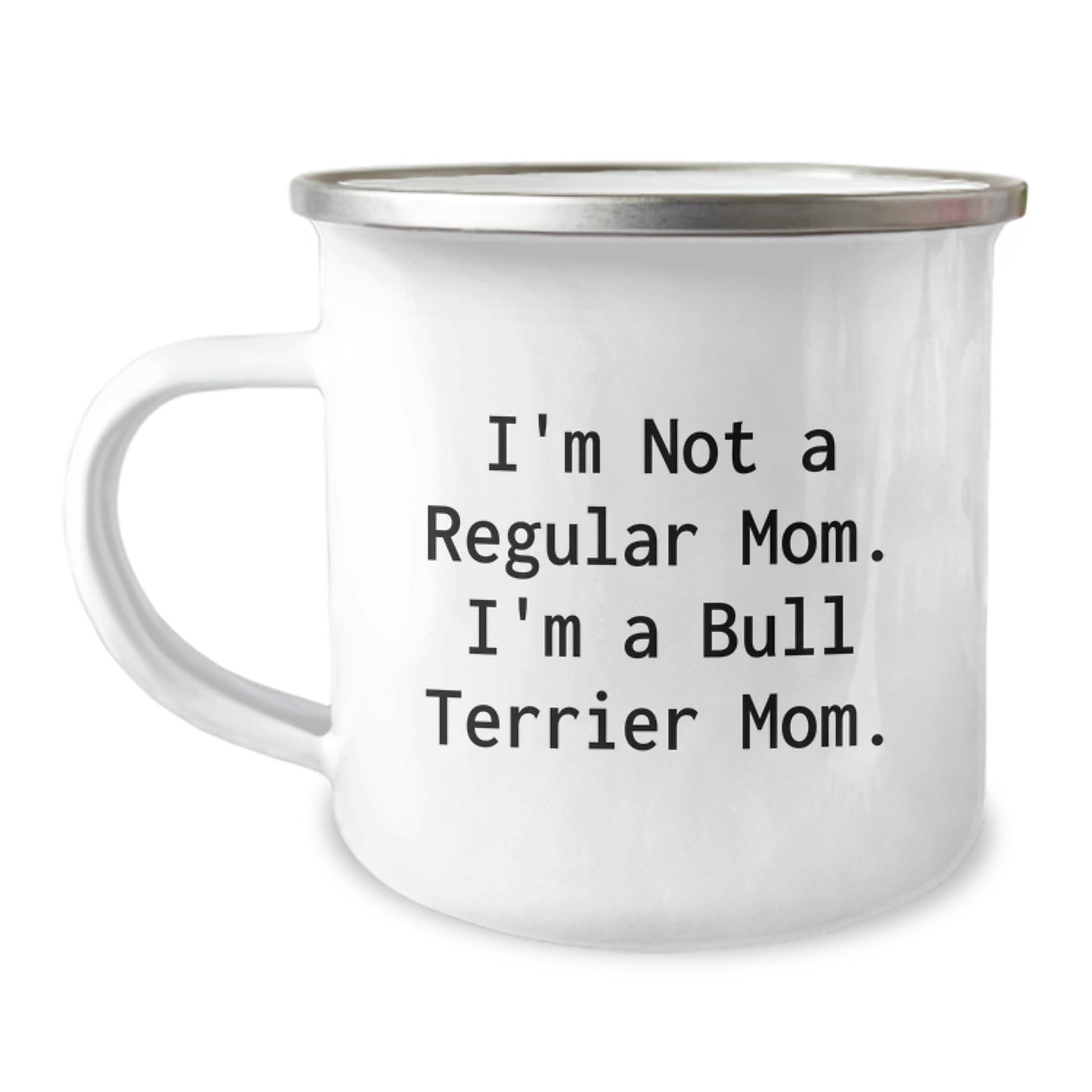 Funny Bull Terrier Dog Mom Gifts from Friends for Bull Terrier Dog Graduation, Camping Mug with Quote 'I'm Not A Regular Mom. I'm A Bull Terrier Mom.' - Victory Thru Vision