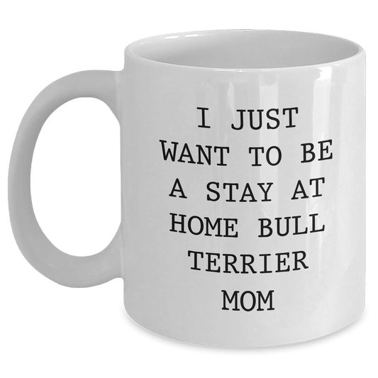Funny Bull Terrier Dog Mom Quote, Gifts from Mom for Bull Terrier Dog Dad, 11oz or 15oz White Coffee Mug for Father's Day - Victory Thru Vision 