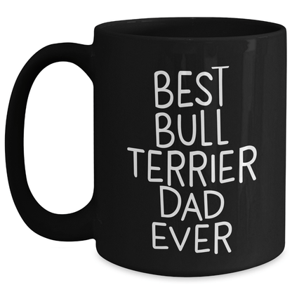 Funny Bull Terrier Dog Mugs for Best Dad Ever, Black Coffee Mug Gifts from Family, Unique Father's Day Unique Gifts for Men - Victory Thru Vision 