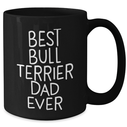Funny Bull Terrier Dog Mugs for Best Dad Ever, Black Coffee Mug Gifts from Family, Unique Father's Day Unique Gifts for Men - Victory Thru Vision 