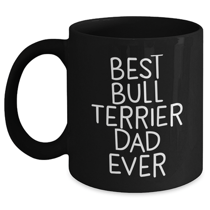 Funny Bull Terrier Dog Mugs for Best Dad Ever, Black Coffee Mug Gifts from Family, Unique Father's Day Unique Gifts for Men - Victory Thru Vision 