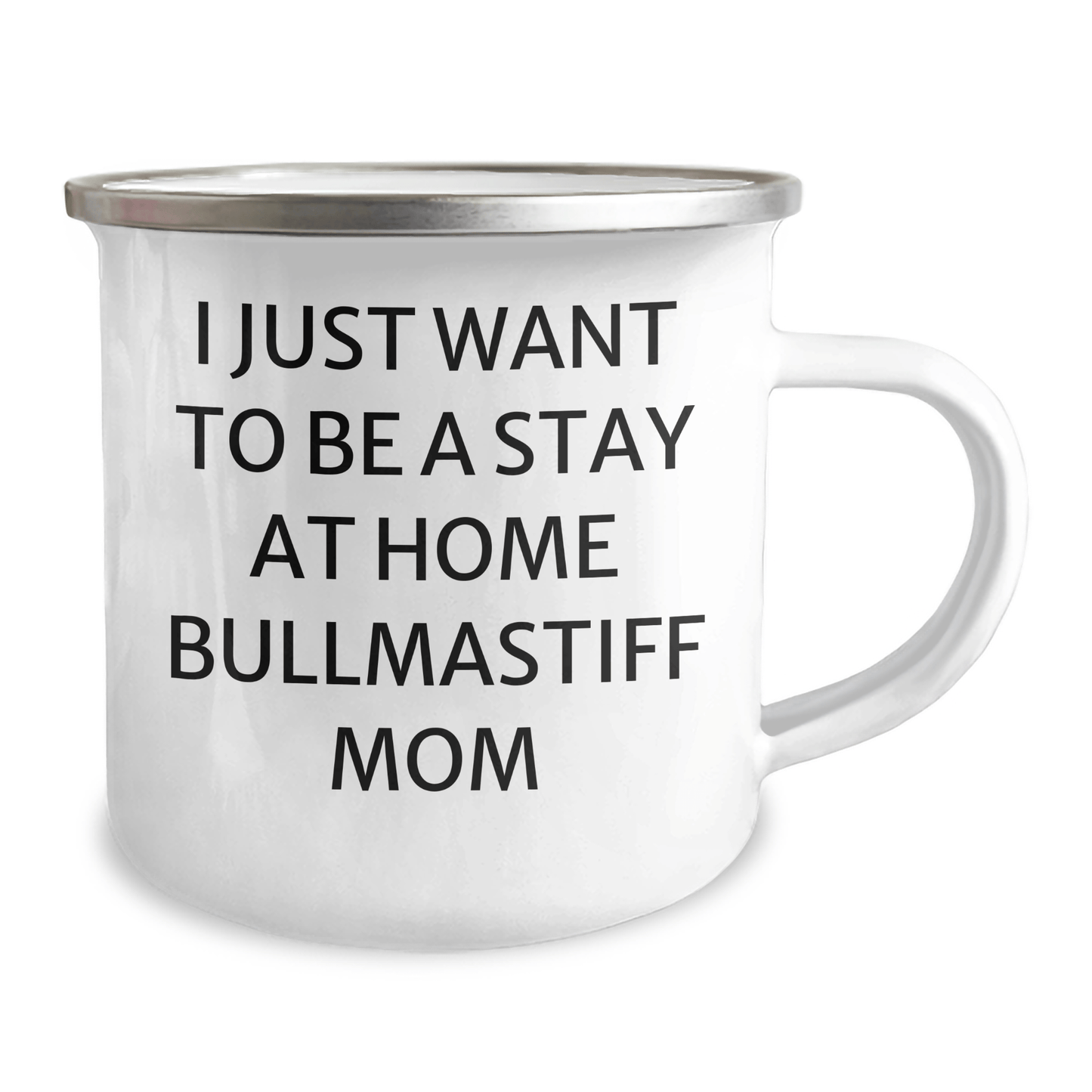 Funny Bullmastiff Dog Mom Gifts for Dad - I Just Want To Be A Stay At Home Bullmastiff Mom Camping Mug, 12 oz Stainless Steel with Enamel Finish, Gifts from Friends, Family or Coworkers - Victory Thru Vision 