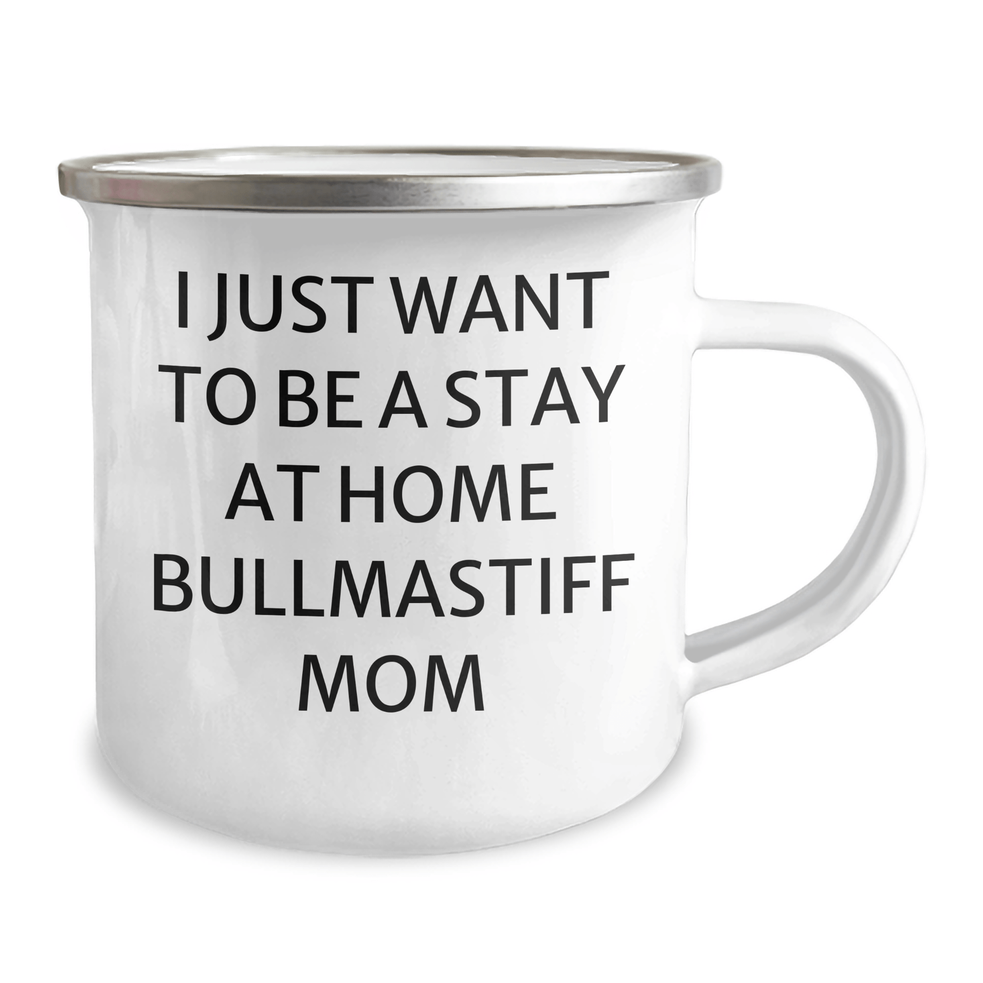 Funny Bullmastiff Dog Mom Gifts for Dad - I Just Want To Be A Stay At Home Bullmastiff Mom Camping Mug, 12 oz Stainless Steel with Enamel Finish, Gifts from Friends, Family or Coworkers - Victory Thru Vision 