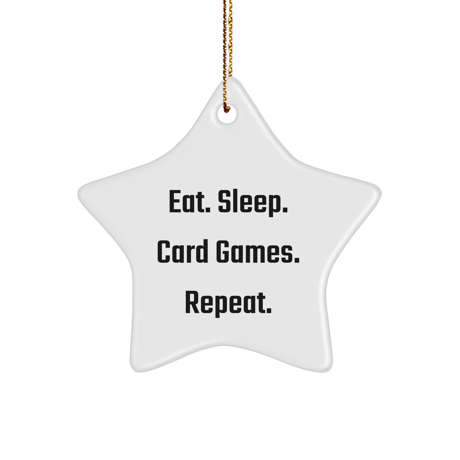 Funny Card Games Gifts for Friends from Eat. Sleep. Card Games. Repeat. - Star Ornament for Christmas - Victory Thru Vision 