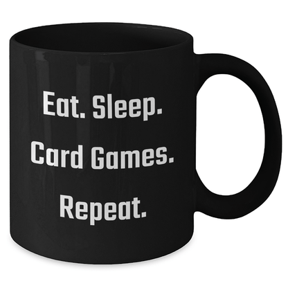 Funny Card Games Quote Black Coffee Mugs Gifts from Men for Dad's Unique Morning Routine, Eat. Sleep. Card Games. Repeat., Father's Day Ideas, Black 11oz or 15oz Ceramic Mug - Victory Thru Vision 