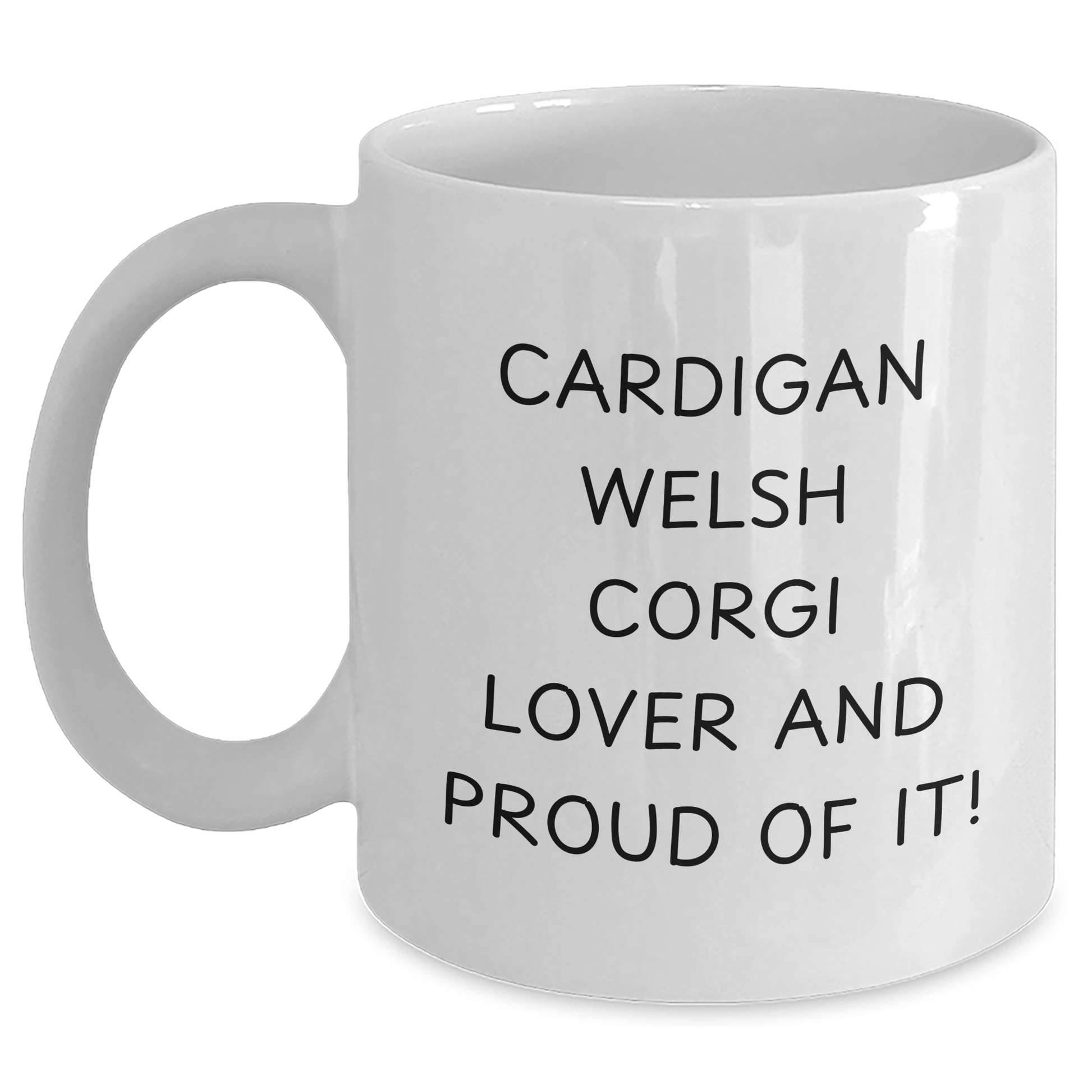 Funny Cardigan Welsh Corgi Dog Lovers Gifts from Men to Friends on Father's Day - White Coffee Mug - 'Cardigan Welsh Corgi Lover And Proud Of It!' - Victory Thru Vision 
