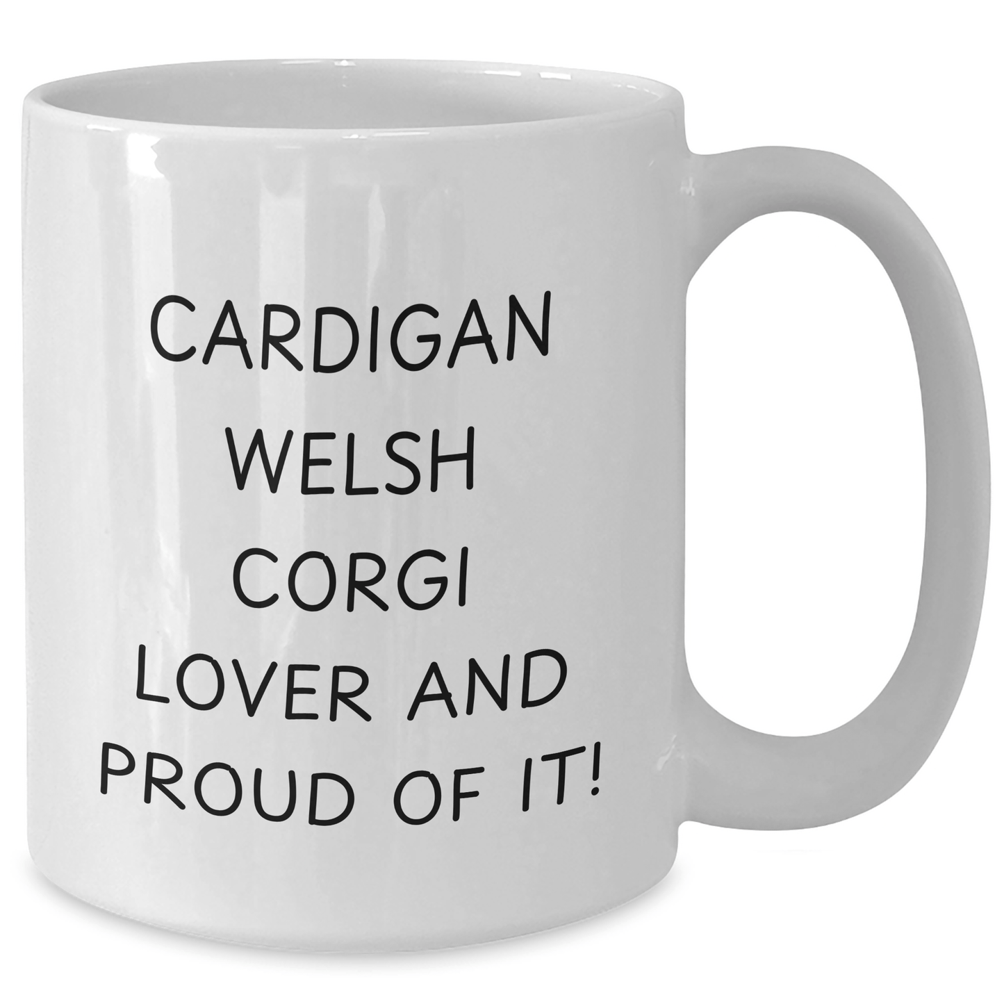 Funny Cardigan Welsh Corgi Dog Lovers Gifts from Men to Friends on Father's Day - White Coffee Mug - 'Cardigan Welsh Corgi Lover And Proud Of It!' - Victory Thru Vision 