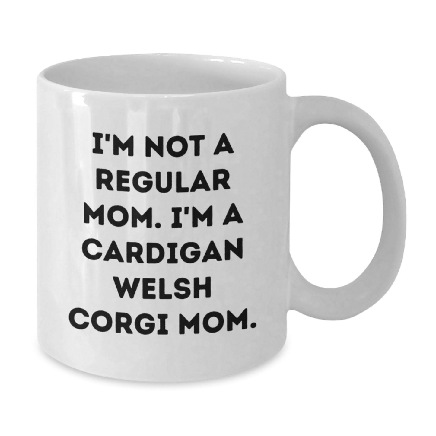 Funny Cardigan Welsh Corgi Dog Mom Gifts from Family for Graduation, White Coffee Mug, 'I'm Not A Regular Mom. I'm A Cardigan Welsh Corgi Mom.' Quote - Victory Thru Vision